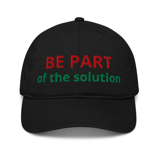 BE PART of the Solution organic cotton cap in black - front view